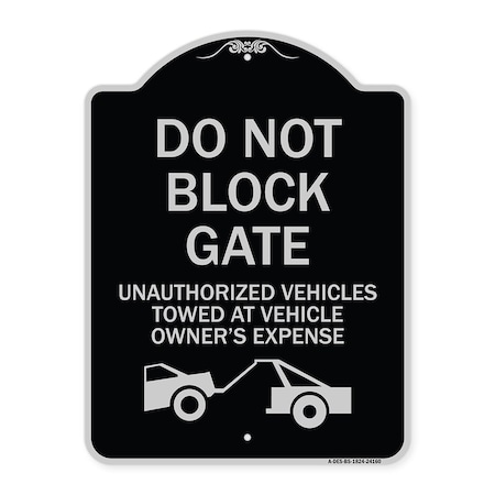 Signmission Do Not Block Gate Unauthorized Vehicles Towed Owner Expense Alum Sign, 18" L, 24" H, BS-1824-24160 A-DES-BS-1824-24160
